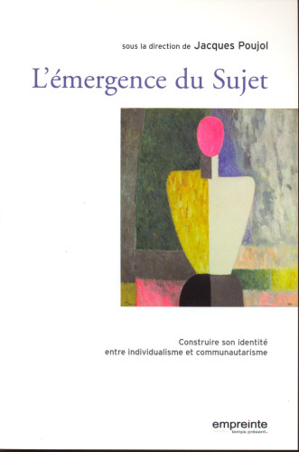 Émergence du sujet (L') - Construire son identité entre individualisme et communautarisme