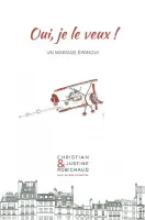 Oui, je le veux ! - Un mariage épanoui