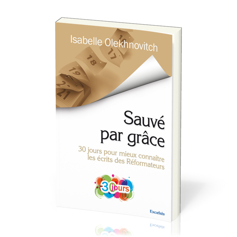 Sauvé par grâce - 30 jours pour mieux connaître les écrits des réformateurs