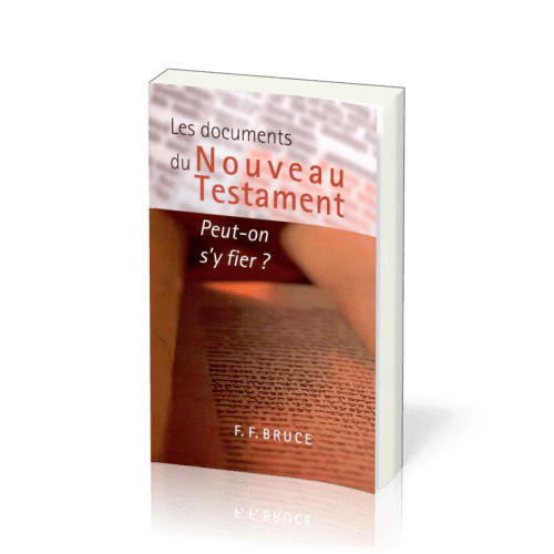 Documents du Nouveau Testament (Les) - Peut-on s'y fier?