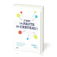 C'est la faute du cerveau - Faire la distinction entre les déséquilibres chimiques, les troubles...