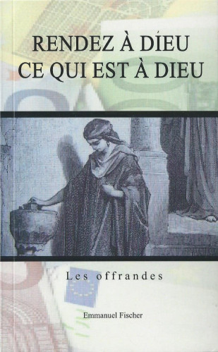 Rendez à Dieu ce qui est à Dieu – Les offrandes