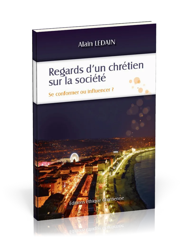 Regards d'un chrétien sur la société - Se conformer ou influencer?
