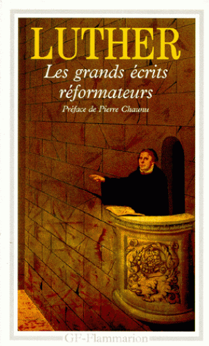 Luther - Les Grands Écrits réformateurs