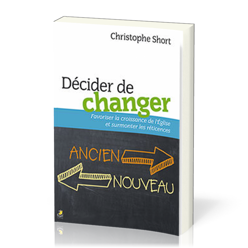 Décider de changer - Favoriser la croissance de l'Église et surmonter les réticences