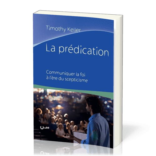 Prédication (La) - Communiquer la foi à l'ère du scepticisme