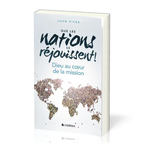 Que les nations se réjouissent ! - Dieu au cœur de la mission