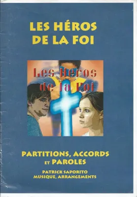 HÉROS DE LA FOI (LES). PARTITIONS, ACCORDS ET PAROLES