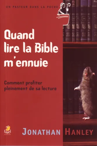 Quand lire la Bible m'ennuie - Comment profiter pleinement de sa lecture