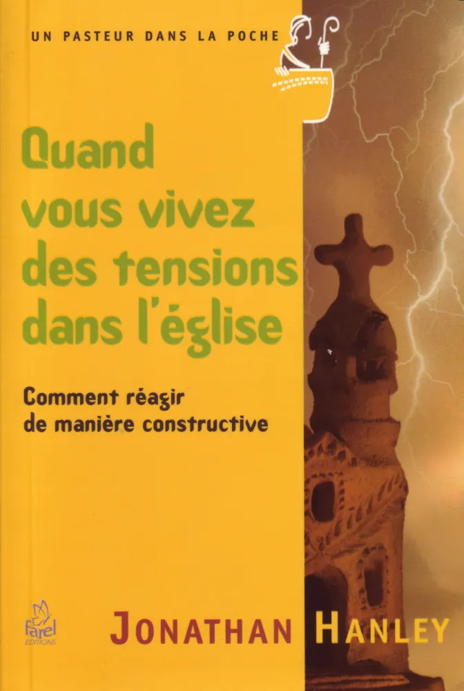 Quand vous vivez des tensions dans l'Église - Comment réagir de manière constructive