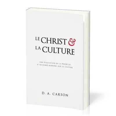 Christ et la culture (Le) - Une évaluation de la pensée de H. Richard Niebuhr sur la culture