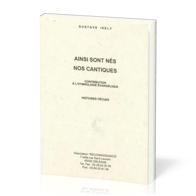 Ainsi sont nés nos cantiques - Contribution à l'hymnologie évangélique - Histoires vévues