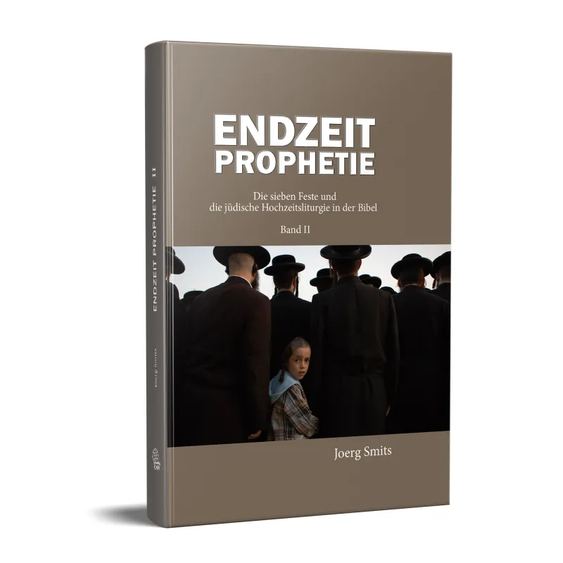 Endzeitprophetie - Band II - Die sieben Feste Israels und die jüdische Hochzeitsliturgie in der...