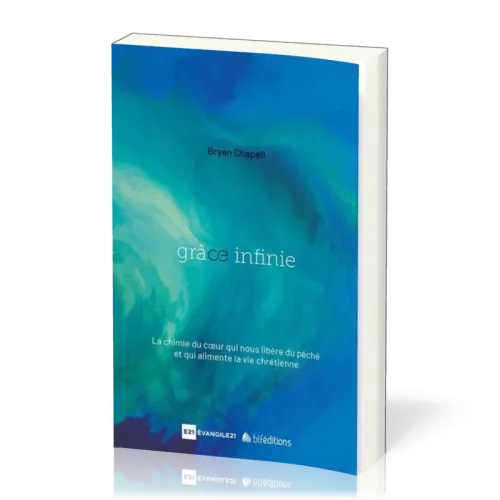 Grâce infinie - Une puissance qui libère du péché et transforme de l'intérieur