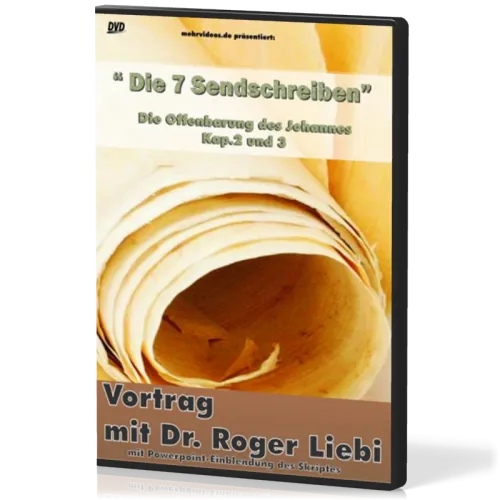 Die sieben Sendschreiben - DVD - Ein Vortrag von Dr. Roger Liebi