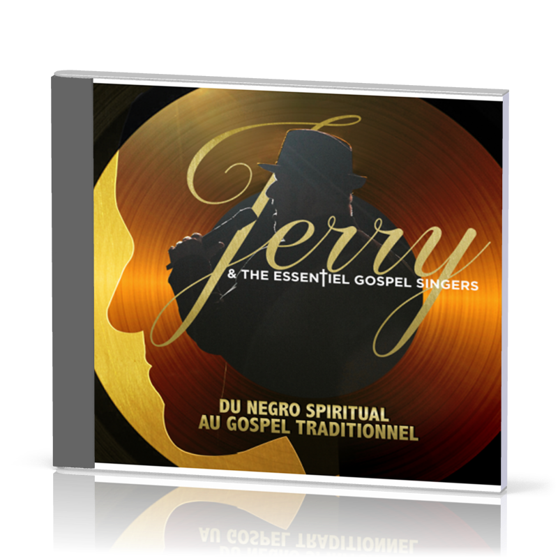 Jerry & the Essentiel Gospel Singers [CD 2017] Du negro spiritual au gospel traditionnel