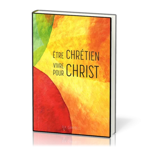 Être chrétien vivre pour Christ