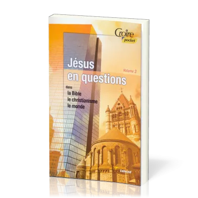 Jésus en questions - Volume 3 - Dans la Bible le christianisme le monde 