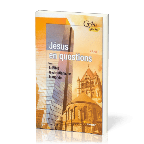 Jésus en questions - Volume 3 - Dans la Bible le christianisme le monde 