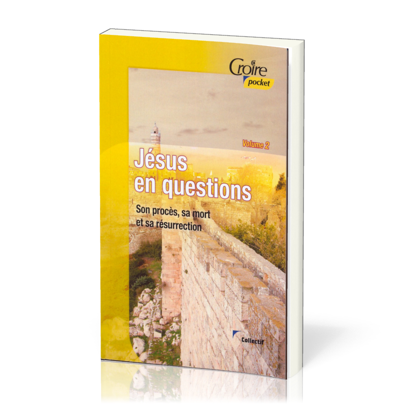 Jésus en questions - Volume 2 - Son procès sa mort et sa résurrection 