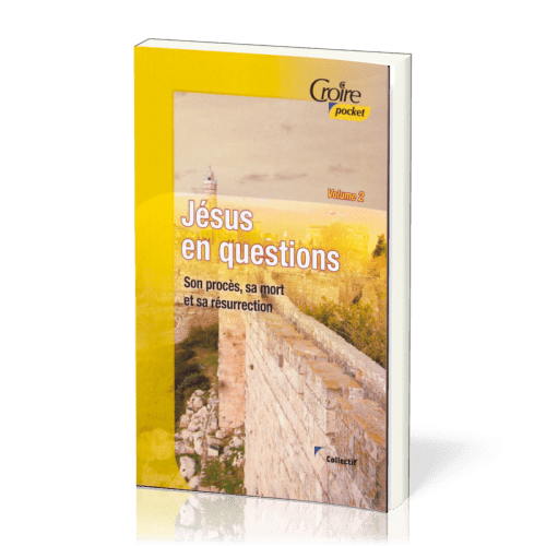 Jésus en questions - Volume 2 - Son procès sa mort et sa résurrection 