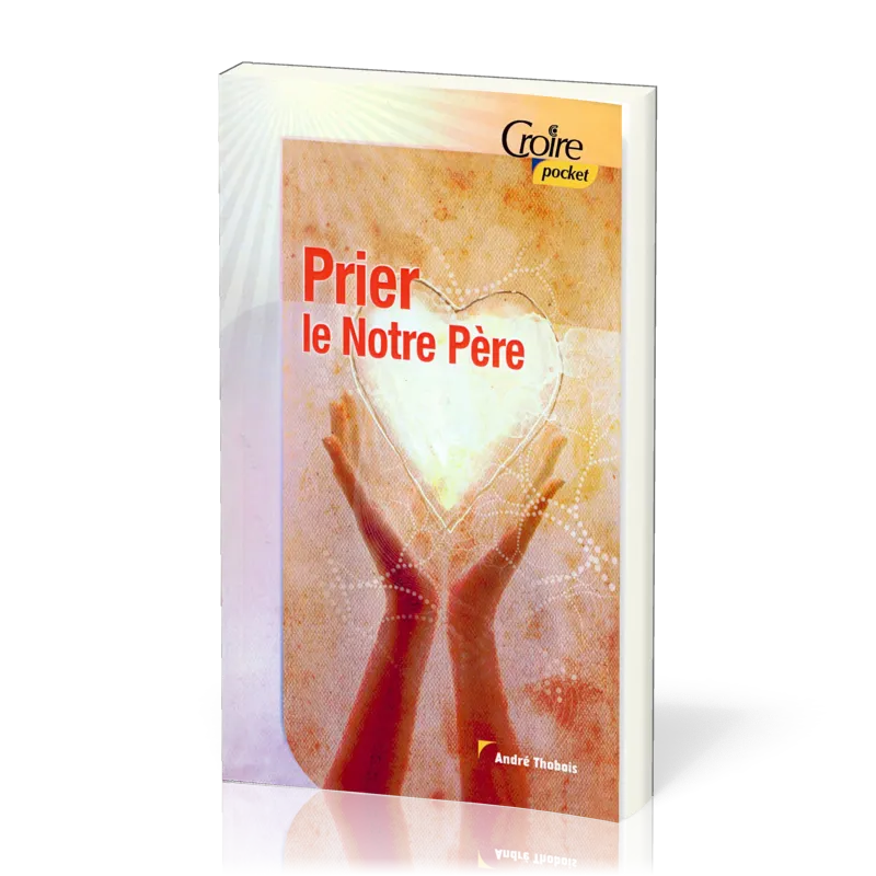 Prier le Notre Père - Croire Pocket 21