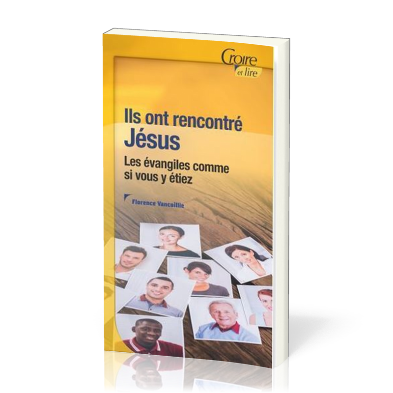 Ils ont rencontré Jésus - Les évangiles comme si vous y étiez