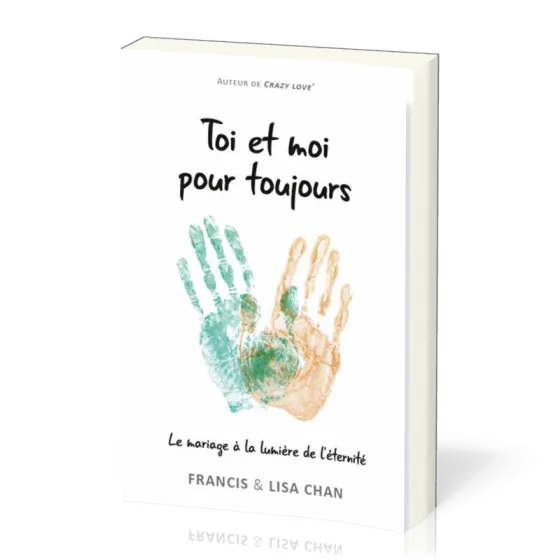 Toi et moi pour toujours - Le mariage à la lumière de l'éternité