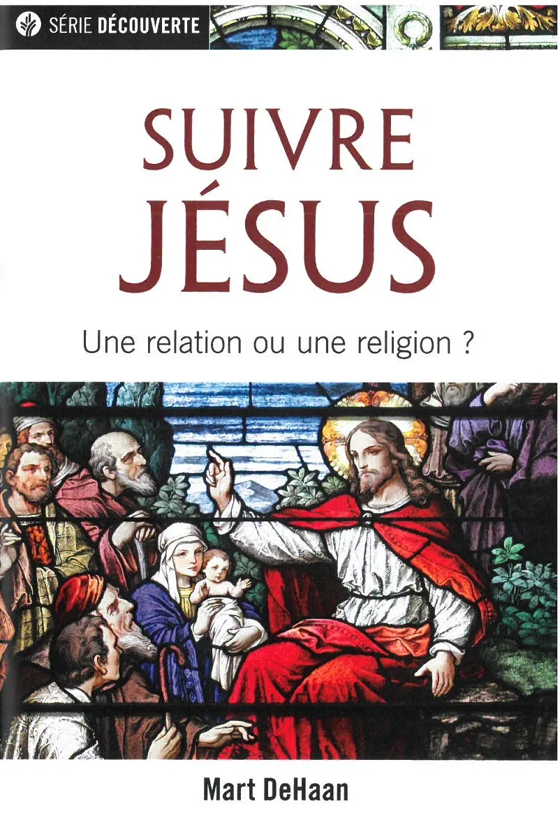 Suivre Jésus  - Une relation ou une religion ? [brochure NPQ  série Découverte]