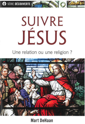 Suivre Jésus - Une relation ou une religion ? [brochure NPQ, série Découverte]