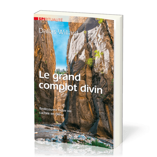 Grand complot divin (Le) - Redécouvrir notre vie cachée en Dieu