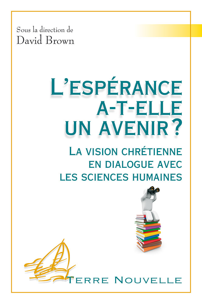 Espérance a-t-elle un avenir ? (L') - La vision chrétienne en dialogue avec les sciences humaines