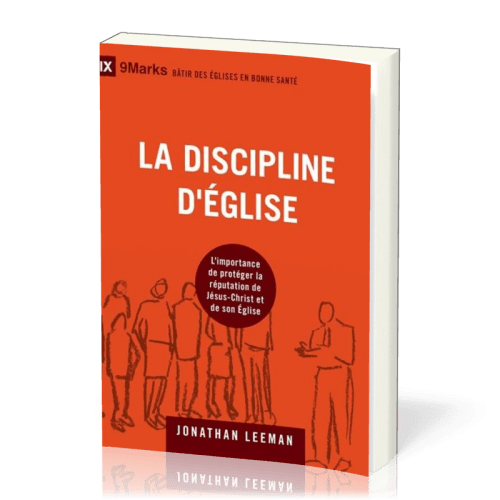 Discipline d'Église (La) - L'importance de protéger la réputation de Jésus-Christ et de son...