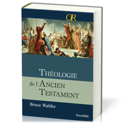 Théologie de l'Ancien Testament - Une approche exégétique, canonique et thématique