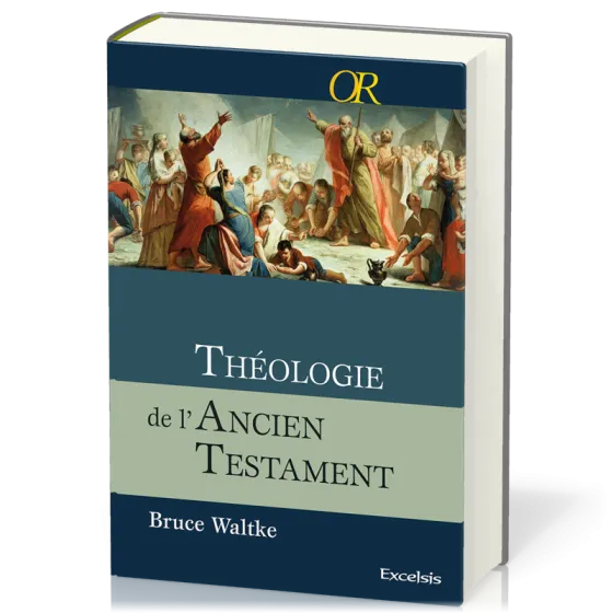 Théologie de l'Ancien Testament - Une approche exégétique, canonique et thématique