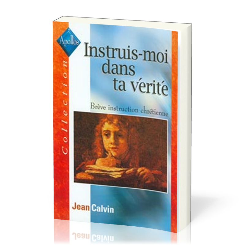 Instruis-moi dans ta vérité - Brève instruction chrétienne