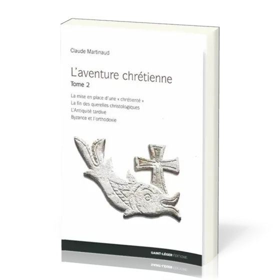Aventure chrétienne, tome 2 (L') - La mise en place d'une « chrétienté » ; La fin des querelles...