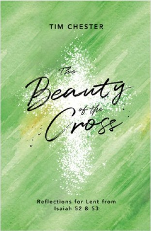 Beauty Of The Cross (The) - Reflections for Lent from Isaiah 52 and 53