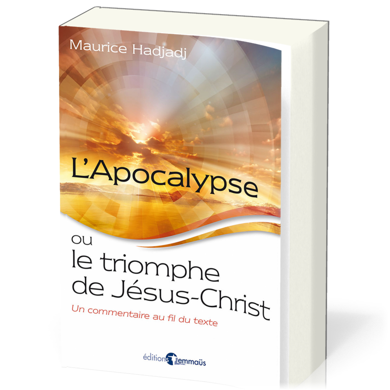 Apocalypse ou le Triomphe de Jésus-Christ (L') - un commentaire au fil du texte