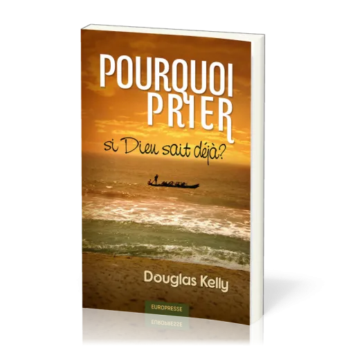 Pourquoi prier si Dieu sait déjà?
