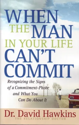 WHEN THE MAN IN YOUR LIFE CAN'T COMMIT