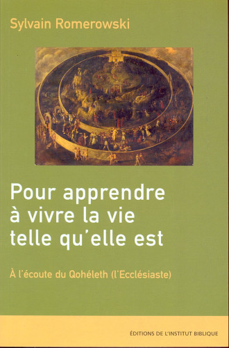 Pour apprendre à vivre la vie telle qu'elle est - À l'écoute du Qohéleth (l'Ecclésiaste)