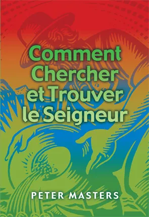 Comment chercher et trouver le Seigneur