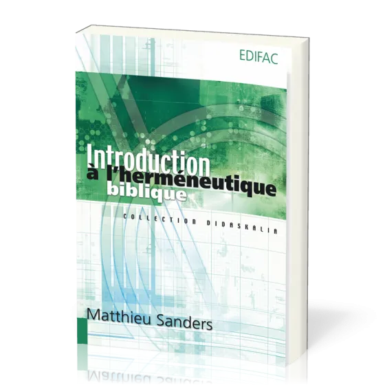 Introduction à l'herméneutique biblique - [collection Didaskalia]