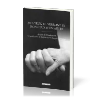 Mes yeux le verront et non ceux d'un autre - D'après le récit de Thérèse et Jean-Jacques Hanniquet