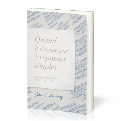 Quand il n'existe pas de réponses simples - Un regard différent sur Dieu, la souffrance et le mal