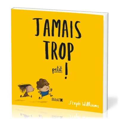 Jamais trop petit!