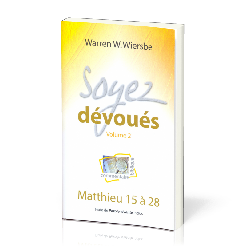 Soyez dévoués vol.2 : Matthieu 15 à 28 - Commentaire biblique pratique 02