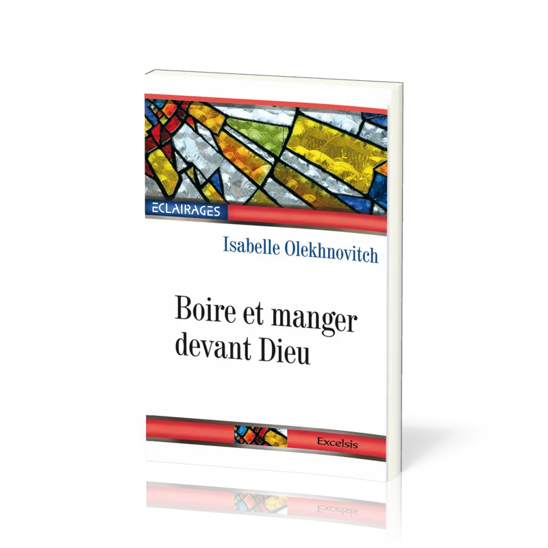 Boire et manger devant Dieu - [collection Éclairages 12]