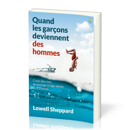 Quand les garçons deviennent des hommes - Créer des rites de passage à l’âge adulte au 21e siècle